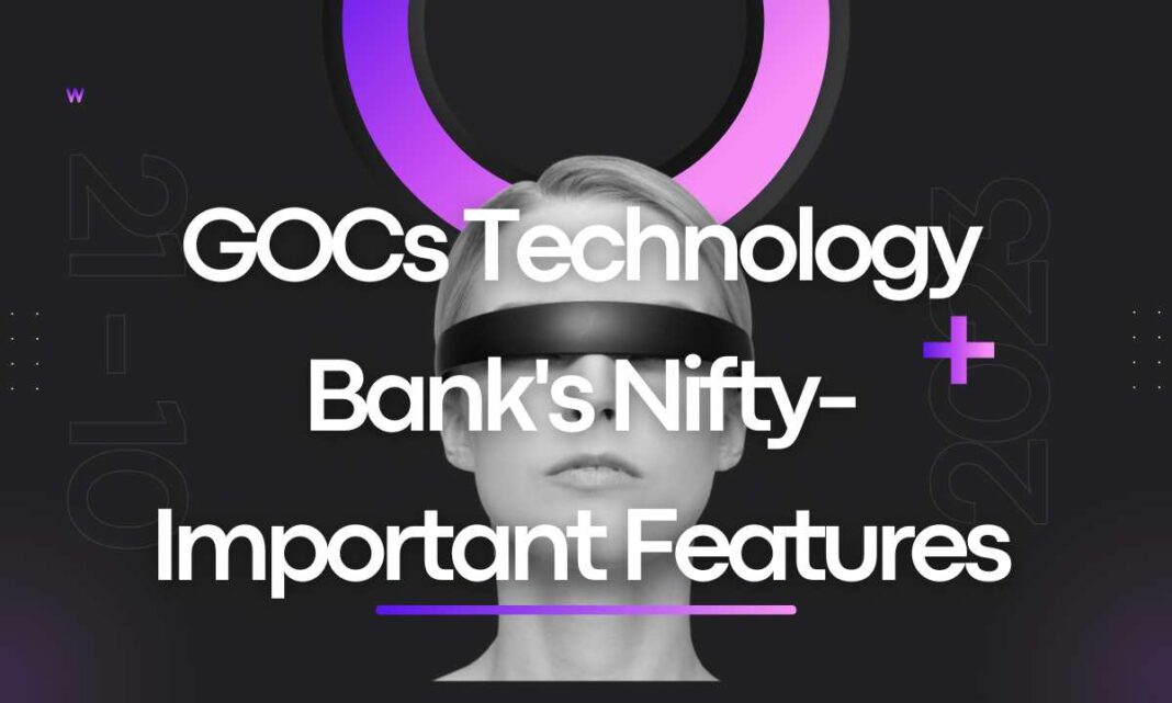GOCs Technology Bank's Nifty-Important Features